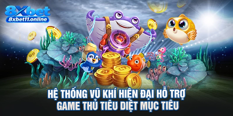 Hệ thống vũ khí hiện đại hỗ trợ game thủ tiêu diệt mục tiêu