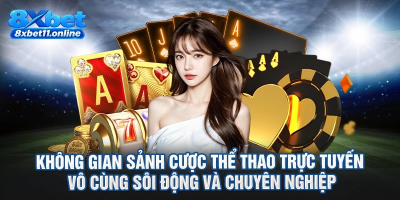 Không gian sảnh cược thể thao trực tuyến vô cùng sôi động và chuyên nghiệp