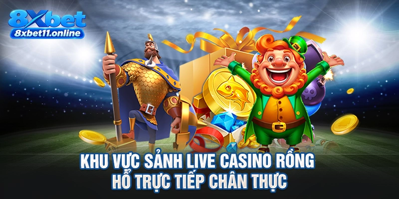 Khu vực sảnh live casino rồng hổ trực tiếp chân thực